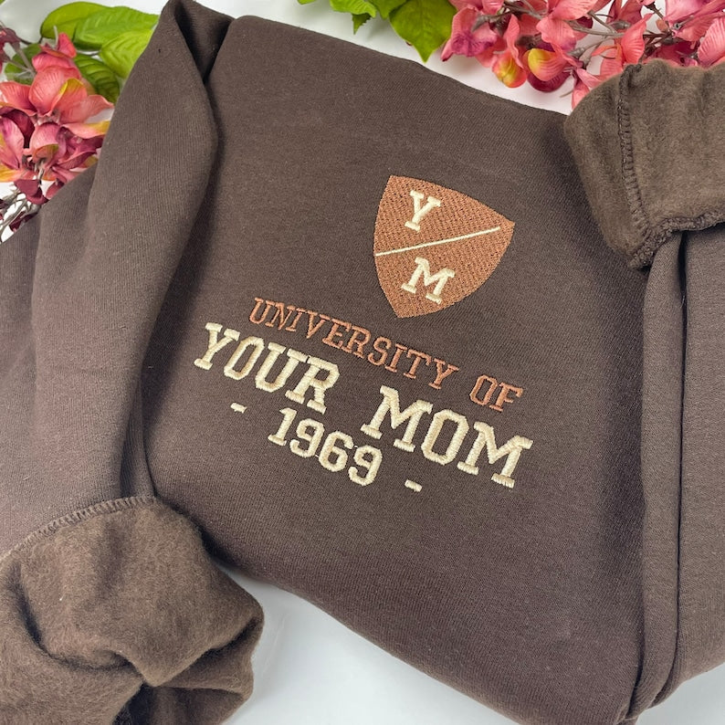University of Your Mom Embroidered Sweatshirt- Unisex Sweatshirt (1969)