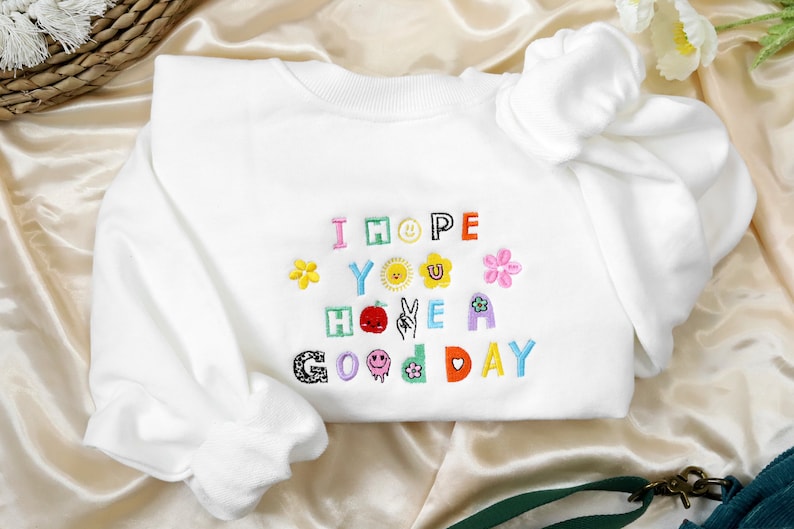 I Hope You Have A Good Day Embroidered Sweatshirt